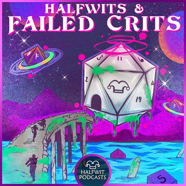 “Halfwits & Failed Crits” Produced by Halfwits Podcasts
