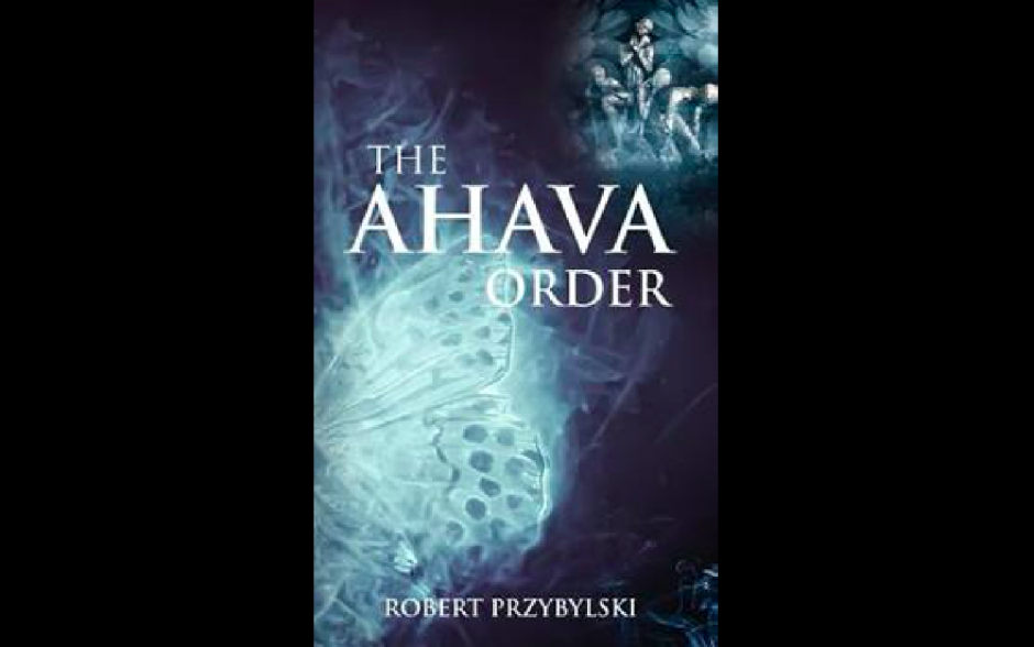 “The Ahava Order,” A Novel Excerpt from Robert Przybylski