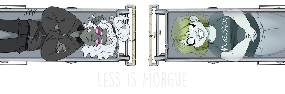 “Less is Morgue” A Praeps Collective Production